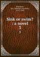 Sink or swim? : a novel. 3, Houstoun, Mrs. (Matilda Charlotte), 1815?-1892 