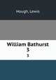 William Bathurst. 3, Hough, Lewis 