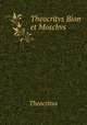 Theocritvs Bion et Moschvs, Theocritus 