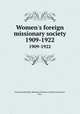 Women`s foreign missionary society. 1909-1922, Fairmount Monthly Meeting of Women Friends (Fairmount, Ind.) 