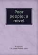 Poor people; a novel, Friedman, I. K. (Isaac Kahn), 1870- 