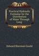 Practical Hydraulic Formulae for the Distribution of Water Through Long ., Edward Sherman Gould 