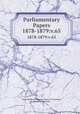Parliamentary Papers. 1878-1879:v.65, Great Britain Parliament. House of Commons, House of Commons 
