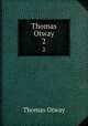Thomas Otway. 2, Thomas Otway 