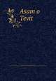 Asam o Tevit, Copeland, Joseph, missionary,Gunn, W. (William), missionary,London Missionary Society,Free Church of Scotland Mission,British and Foreign Bible Society,Massachusetts Bible Society 