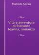 Vita e avventure di Riccardo Joanna, romanzo, Serao Matilde 