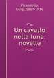 Un cavallo nella luna; novelle, Pirandello, Luigi, 1867-1936 