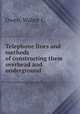 Telephone lines and methods of constructing them overhead and underground, Walter C. Owen 