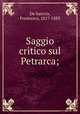 Saggio critico sul Petrarca;, De Sanctis, Francesco, 1817-1883 