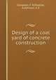 Design of a coal yard of concrete construction, Compton, F. N,Moeller, A,Johnson, V. E 