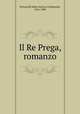 Il Re Prega, romanzo, Petruccelli della Gattina, Ferdinando, 1816-1890 