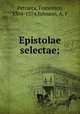 Epistolae selectae;, Petrarca, Francesco, 1304-1374,Johnson, A. F 