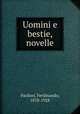 Uomini e bestie, novelle, Paolieri, Ferdinando, 1878-1928 