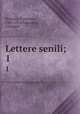 Lettere senili;. 1, Petrarca, Francesco, 1304-1374,Fracassetti, Giuseppe 