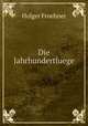 Die Jahrhundertluege, Holger Froehner 