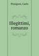 Illegittimi, romanzo, Pizzigoni, Carlo 