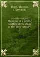 Anastasius, or, Memoirs of a Greek; written at the close of the 18th century . 3, Hope, Thomas, 1770?-1831 