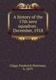 A history of the 17th aero squadron .December, 1918, Clapp, Frederick Mortimer, b. 1879 