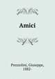 Amici, Prezzolini, Giuseppe, 1882- 