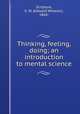 Thinking, feeling, doing; an introduction to mental science, Scripture, E. W. (Edward Wheeler), 1864- 