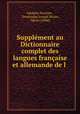 Supplement au Dictionnaire complet des langues francaise et allemande de l ., Adolphe Peschier 