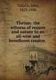 Theism: the witness of reason and nature to an all-wise and beneficent creator., Tulloch, John, 1823-1886 