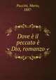 Dove e il peccato e Dio, romanzo, Puccini, Mario, 1887- 