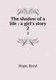The shadow of a life : a girl`s story. 2, Hope, Beryl 