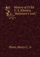 History of 313th U. S. Infantry, "Baltimore`s own,", Thorn, Henry C., jr 