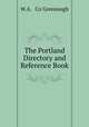 The Portland Directory and Reference Book, W.A. & Co Greenough 