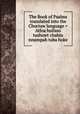 The Book of Psalms translated into the Choctaw language = Atloa hulisso tushowt chahta nnumpah tuba hoke, Wright, Alfred, 1788-1853,Byington, Cyrus, 1793-1868,Dukes, Joseph, 1811-1861,McKinney, W. H. (William H.),Massachusetts Bible Society,American Board of Commissioners for Foreign Missions,American Bible Society 