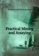 Practical Mining and Assaying, Frederic Milton Johnson 