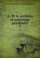 A. M. A. archives of neurology & psychiatry. 7, American Medical Association 