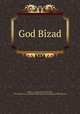 God Bizad, Brink, L. P. (Leonard P.),Mitchell, F. G. (Frederick G.),American Bible Society,Massachusetts Bible Society 