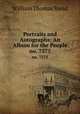 Portraits and Autographs: An Album for the People. no. 7575, W. T. Stead 