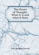 The Power of Thought: What it is and what it Does, John Douglas Sterrett 