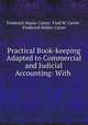 Practical Book-keeping Adapted to Commercial and Judicial Accounting: With ., Frederick Hayne Carter, Fred W. Carter , Frederick Walter Carter 