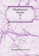 Thackeray`s Works. 21, William Makepeace Thackeray 
