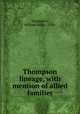Thompson lineage, with mention of allied families, Thompson, William Baker, 1838- 