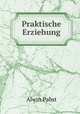 Praktische Erziehung, Alwin Pabst 