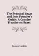 The Practical Brass and Iron Founder