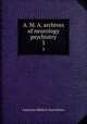 A. M. A. archives of neurology & psychiatry. 3, American Medical Association 