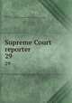 Supreme Court reporter. 29, Desty, Robert, 1827-1895,United States. Supreme Court,West Publishing Company 