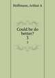 Could he do better?. 3, Arthur A. Hoffmann 