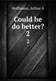 Could he do better?. 2, Arthur A. Hoffmann 
