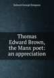 Thomas Edward Brown, the Manx poet: an appreciation, Selwyn George Simpson 