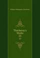 Thackeray`s Works. 23, William Makepeace Thackeray 