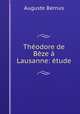 Theodore de Beze a Lausanne: etude, Auguste Bernus 