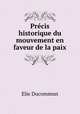 Precis historique du mouvement en faveur de la paix, Elie Ducommun 