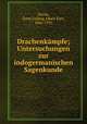 Drachenkmpfe. Untersuchungen zur indogermanischen Sagenkunde, Siecke, Ernst Ludwig Albert Karl, 1846-1935 